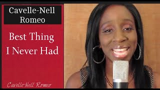 Cavelle-Nell Romeo/Best Thing I never Had Cover/ Beyonce