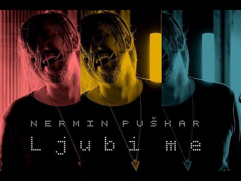 NERMIN PUŠKAR - Ljubi me