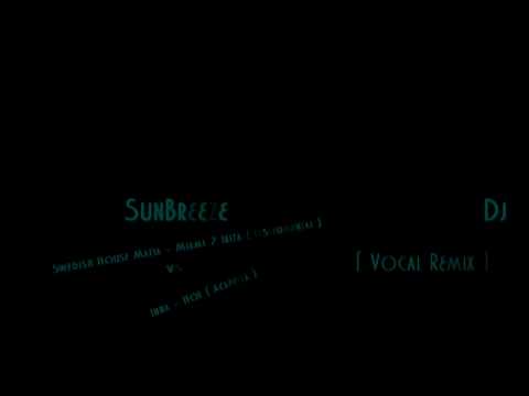 Swedish House Mafia - Miami 2 Ibiza Vs Inna - Hot ( SunBreeze Vocal Mix 2010 )