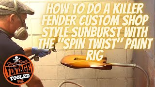 How To Do a Killer Fender Custom Shop Style Sunburst with the "Spin Twist" Paint Rig