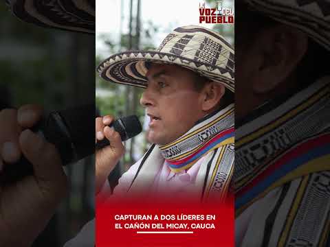 🚨 CAPTURAN A DOS LÍDERES EN EL CAÑÓN DEL MICAY, CAUCA