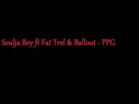 Soulja Boy ft Fat Trel & Ballout - PPG