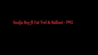 Soulja Boy ft Fat Trel & Ballout - PPG