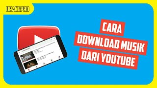 Download lagu Cara Download Lagu Mp3 Dari Youtube | UrangPro mp3 Download lagu Cara Download Lagu Mp3 Dari Youtube | UrangPro mp3