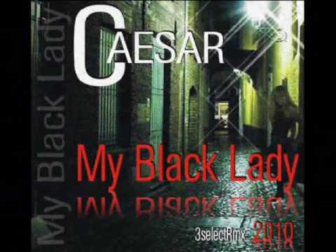 Caesar - My black lady 2010 (3select Rmx)