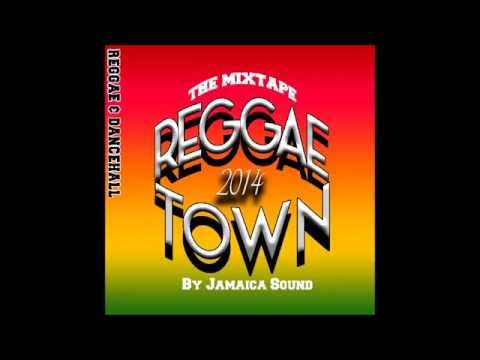 THE MIXTAPE REGGAE TOWN 2014 BY JAMAICA SOUND