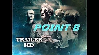 POINT B Official Trailer (2017) Sci-Fi Comedy Movie HD