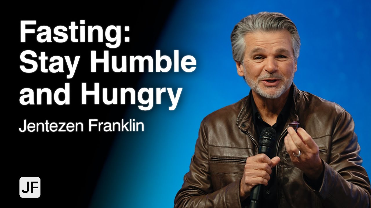 Fasting: Stay Humble and Hungry by Jentezen Franklin