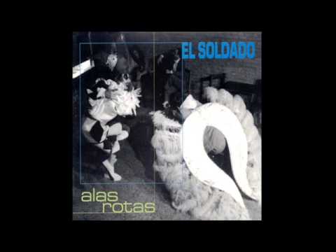 El Soldado - Alas Rotas - Album Completo