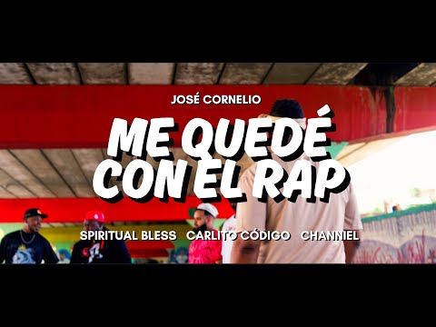 José Cornelio - ME QUEDÉ CON EL RAP FT Spiritual Bless X Carlito Código X Channiel
