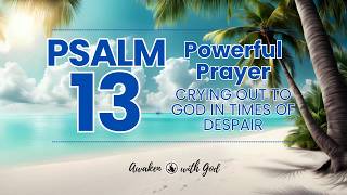 ? [PSALM 13] Today’s Prayer | Powerful Prayer Chain ?