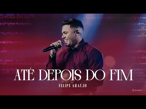 Felipe Araújo - ATÉ DEPOIS DO FIM | Guia DVD