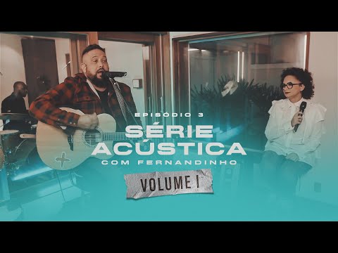 Série Acústica Com Fernandinho Vol. I  - Episódio 3 - Completo