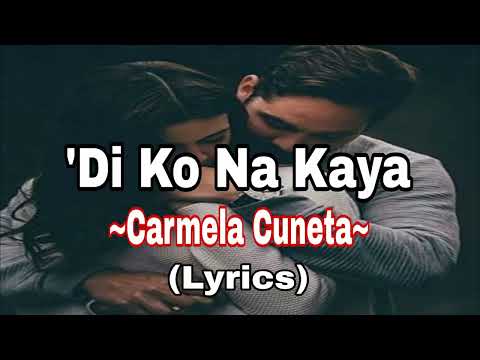 Di Ko Na Kaya– Carmela Cuneta|| Lyrics #dikonakaya #carmelacuneta #faithcuneta