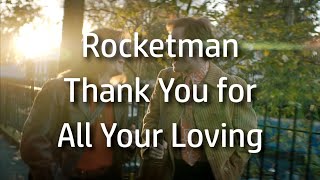 Rocketman | Thank You for All Your Loving {lyrics}