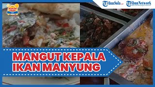 Kuliner Enak di Solo: Sajian Mangut Kepala Ikan Manyung Lombok Ijo di Wonogiri, Pedasnya Bikin Nagih