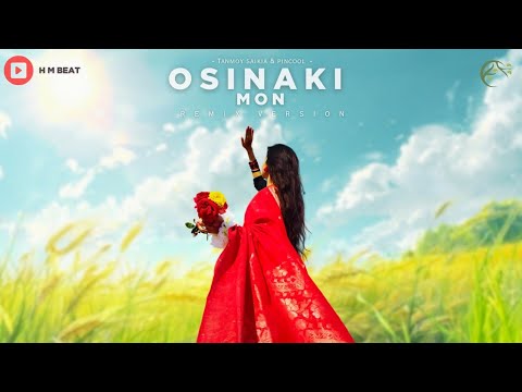 OSINAkI MON_(Remix)_ | Tanmoy Saikia & Pincool |_Prod. by H M Beat