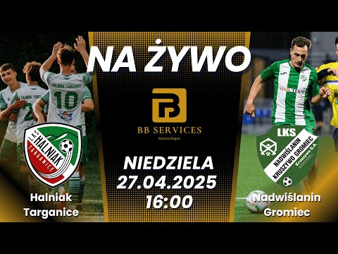 *NA ŻYWO* Halniak Targanice vs Nadwiślanin Gromiec - 27.04.2025 | KO Wadowice | 2024/2025