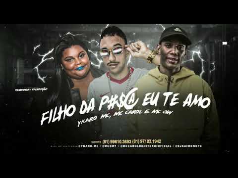 YKARO MC Feat. MC GW E MC CARAL - FILHO DA P#$@ EU TE AMO - Prod. CHAVOSO