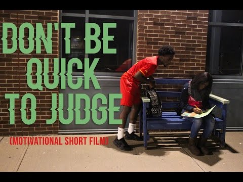 Don't Be Quick To Judge (Motivational Short Film)