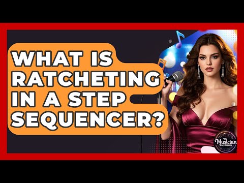 What Is Ratcheting In A Step Sequencer? - The Musician Encyclopedia