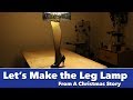 Let S Make The Leg Lamp From A Christmas Story