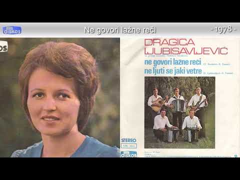 Dragica Ljubisavljevic Daca - Ne govori lazne reci - (Audio 1978)