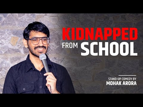 Kidnapped from School: Stand-up Comedy by Mohak Arora
