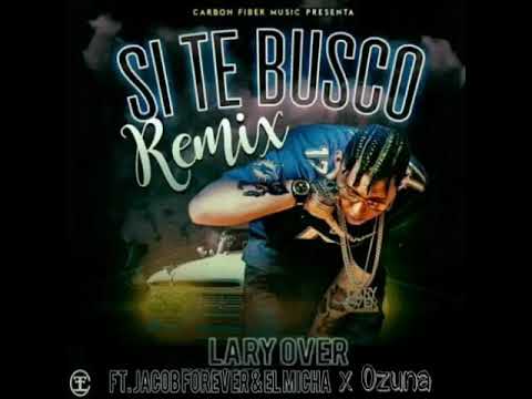 Lary Over - Si Te Busco Remix [Ft. Ozuna x Jacob Forever x El Micha]