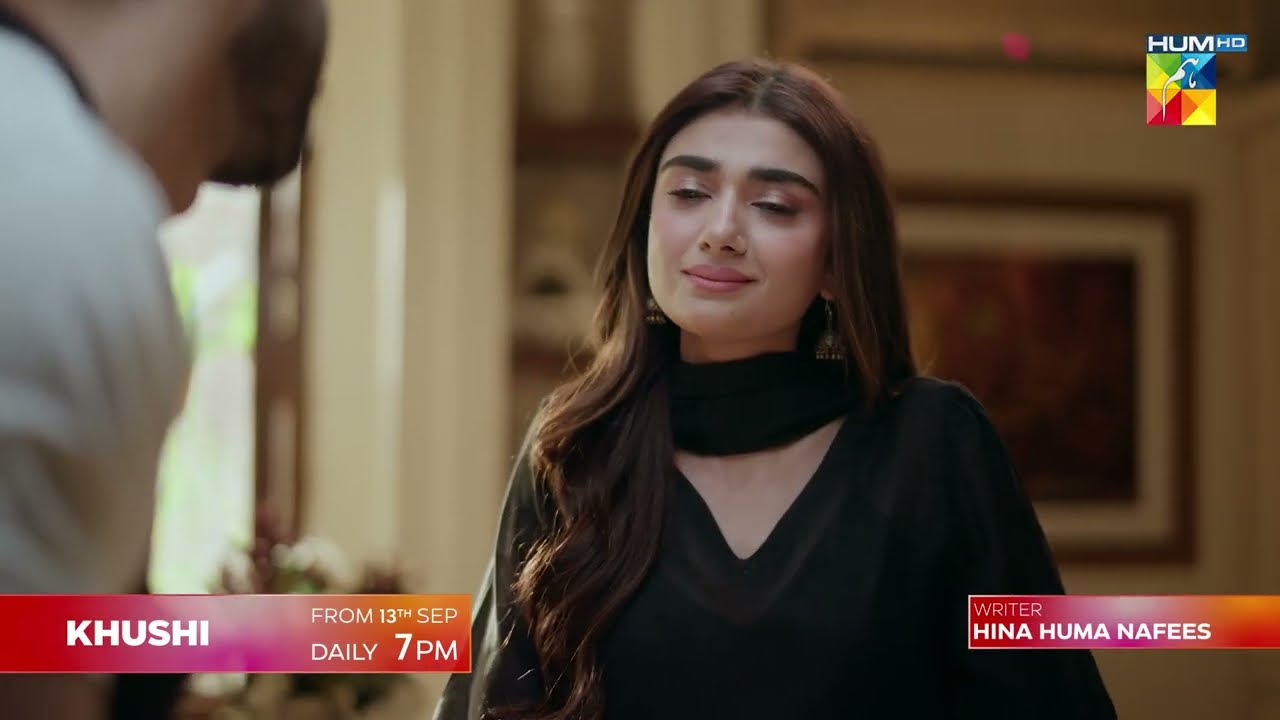 Khushi Premieres 13th September at 7:00 PM, only on HUM TV.