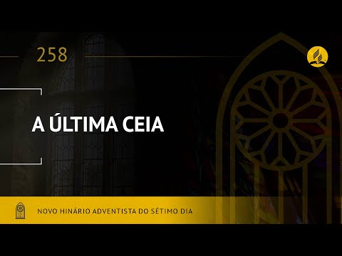 Novo Hinário Adventista • Hino 258 • A Última Ceia • (Lyrics)