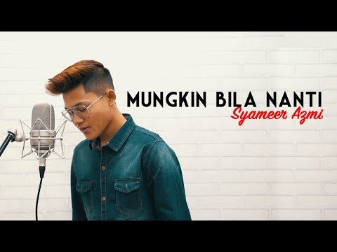 Syameer Azmi - Mungkin Nanti (Cover Version)