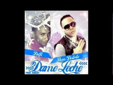 John Distrito Ft. La Delfi -- Dame Leche - DEMBOW 2012