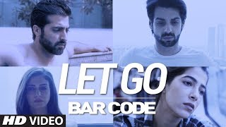 Official Music Video: Let Go | Bar Code Web Series | Hungama Play | Karan Wahi | Akshay Oberoi