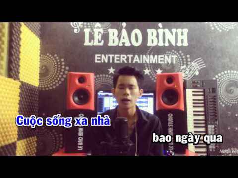 Cuộc Sống Xa Nhà Karaoke HD -  Lê Bảo Bình