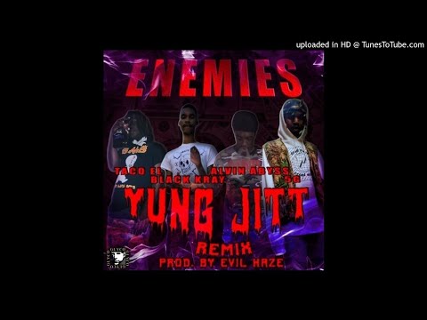 TACO EL X 5G X ALVIN ABYSS X BLACK KRAY - YUNG JITT REMIX (Prod. BMB EVIL HAZE)