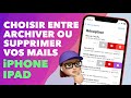 choisir entre archiver ou supprimer un mail sur iphone ipad • balayage