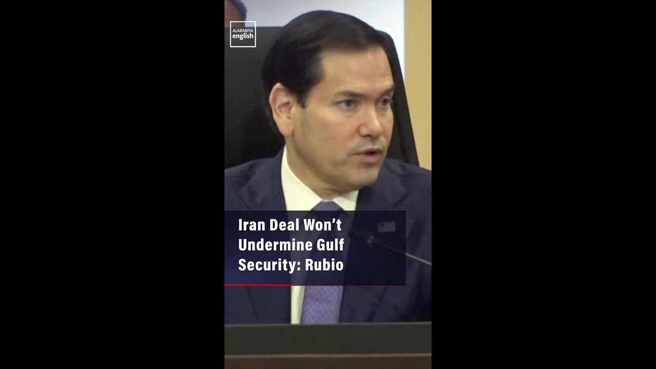 Video | Iran Deal Won’t Undermine Gulf Security: Rubio