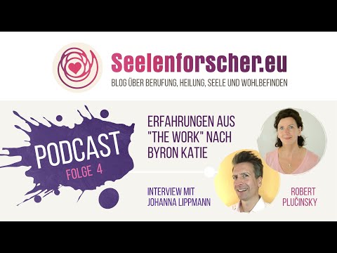 Seelenforscher Podcast Folge 4: Erfahrungen mit The Work of Byron Katie
