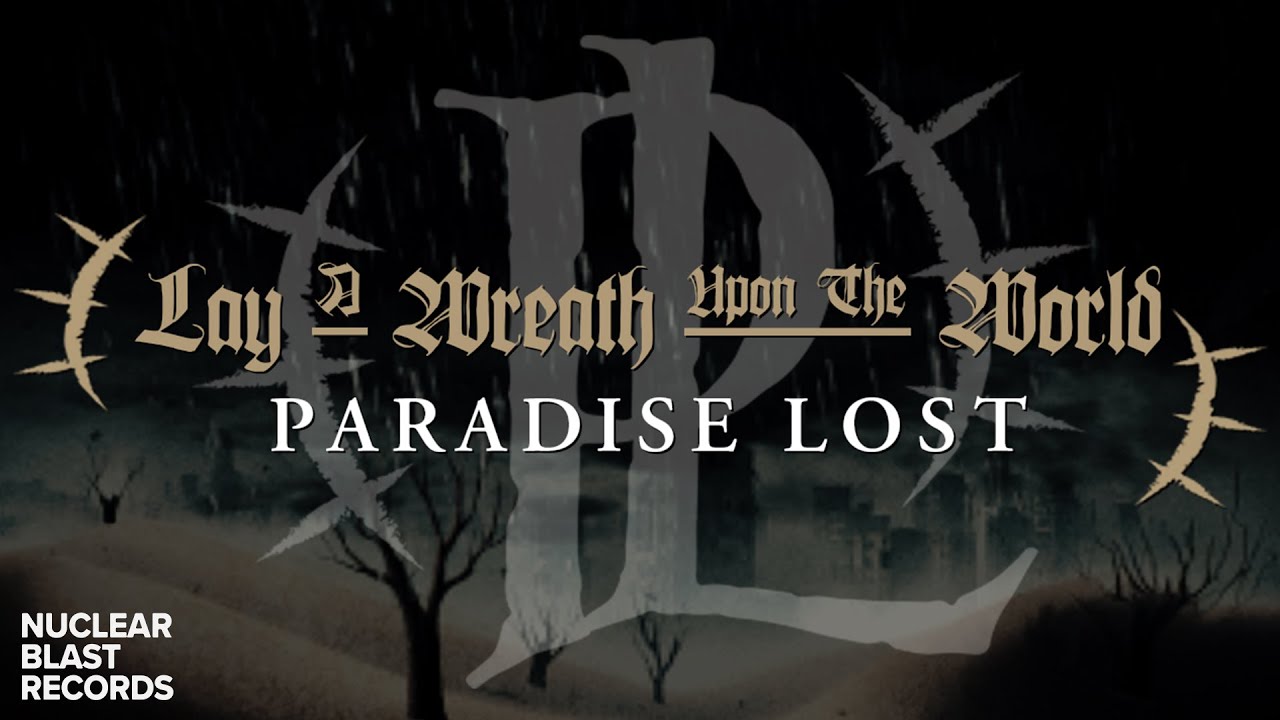 PARADISE LOST - Lay A Wreath Upon The World (OFFICIAL LYRIC VIDEO) - YouTube