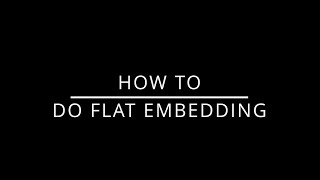 How To Do Flat Embedding