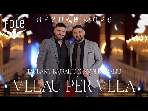 Taulant Bajraliu & Andi Bajraliu - Vllau për vlla #gezuar2026