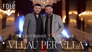 Taulant Bajraliu & Andi Bajraliu - Vllau Për Vlla