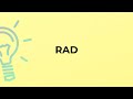 What is the meaning of the word RAD?