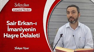 Sair Erkan-ı İmaniyenin Haşre Delaleti/Hakan Uyar