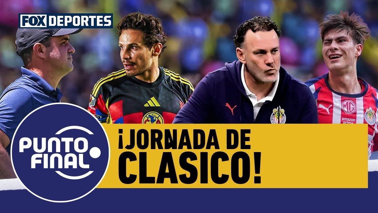 🔥⚽ ¡JORNADA DE CLÁSICO! | Chivas vs América y varias cosas más | Punto Final