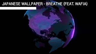 Japanese wallpaper - Breathe (feat. Wafia)