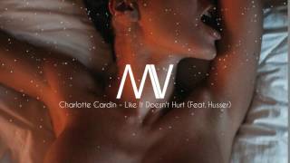 Charlotte Cardin - Like It Doesn&#39;t Hurt (Feat. Husser)