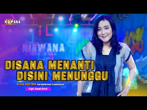 DISANA MENANTI DISINI MENUNGGU - ELSA SAFIRA OM NIRWANA COMEBACK