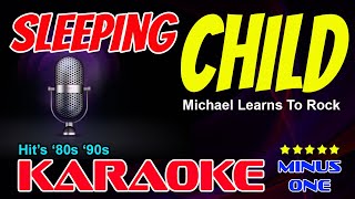 SLEEPING CHILD karaoke version Michael Learns To Rock backing track X minus